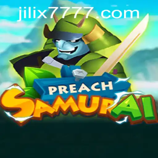 PreachSamurai: A Unique Gaming Experience with JILI X777